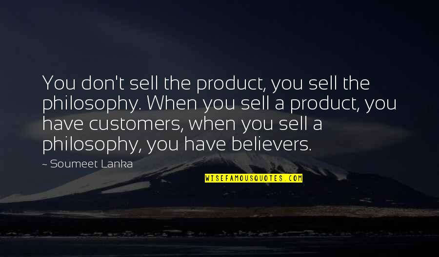 Best Advertising Quotes By Soumeet Lanka: You don't sell the product, you sell the