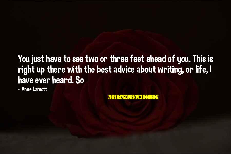 Best Advice Ever Quotes By Anne Lamott: You just have to see two or three