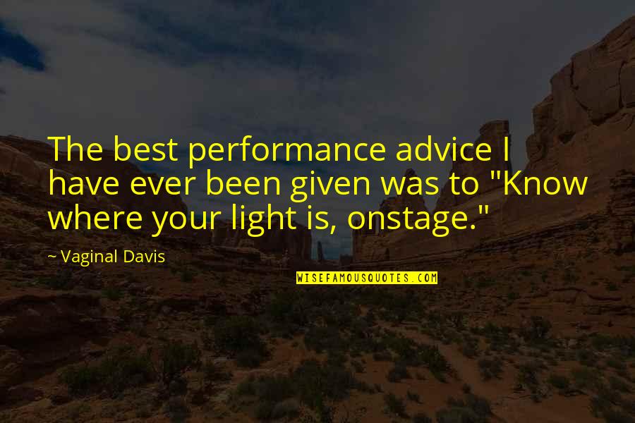 Best Advice Ever Quotes By Vaginal Davis: The best performance advice I have ever been