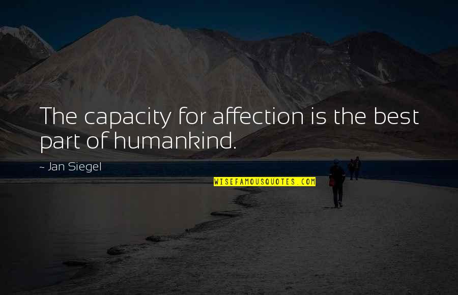 Best Affection Quotes By Jan Siegel: The capacity for affection is the best part