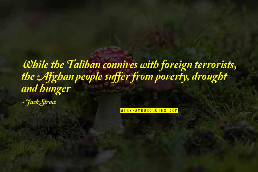 Best Afghan Quotes By Jack Straw: While the Taliban connives with foreign terrorists, the