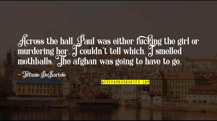 Best Afghan Quotes By Tiffanie DeBartolo: Across the hall, Paul was either fucking the