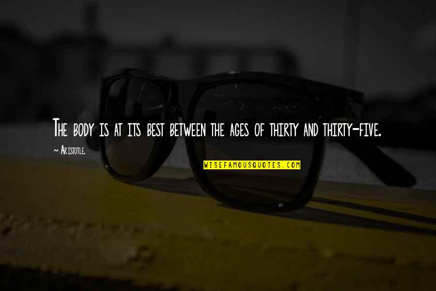 Best Age Quotes By Aristotle.: The body is at its best between the