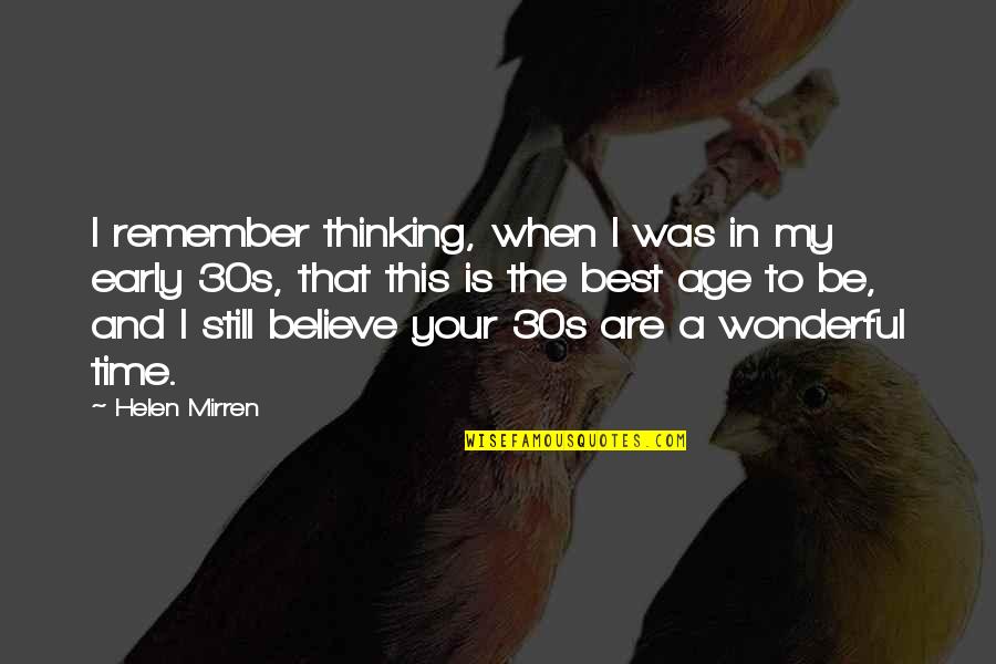 Best Age Quotes By Helen Mirren: I remember thinking, when I was in my Best Age Quotes By Helen Mirren: I remember thinking, when I was in my