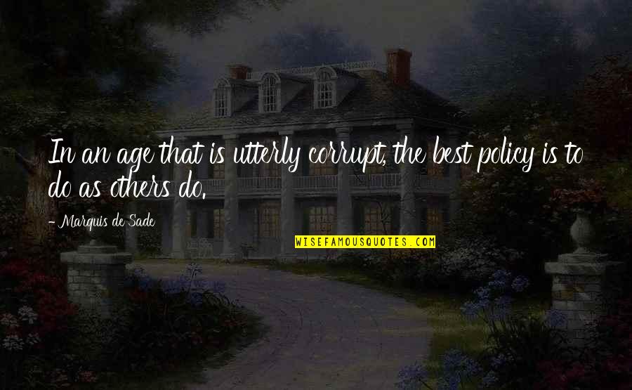 Best Age Quotes By Marquis De Sade: In an age that is utterly corrupt, the