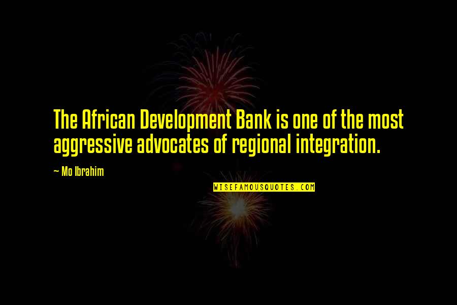 Best Aggressive Quotes By Mo Ibrahim: The African Development Bank is one of the Best Aggressive Quotes By Mo Ibrahim: The African Development Bank is one of the