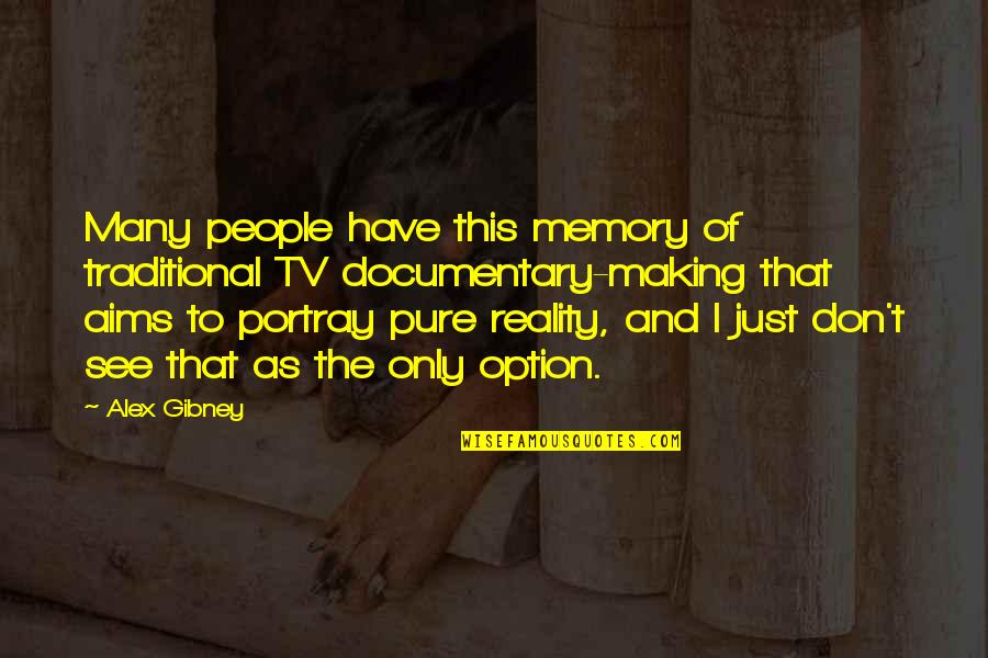 Best Aims Quotes By Alex Gibney: Many people have this memory of traditional TV