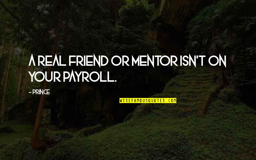 Best Airbender Quotes By Prince: A real friend or mentor isn't on your