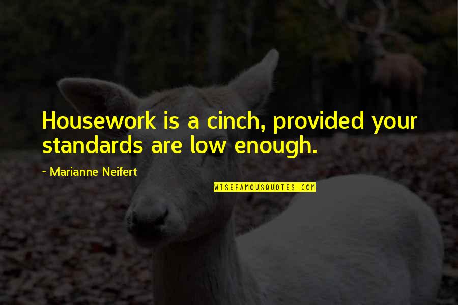 Best Aizen Quotes By Marianne Neifert: Housework is a cinch, provided your standards are