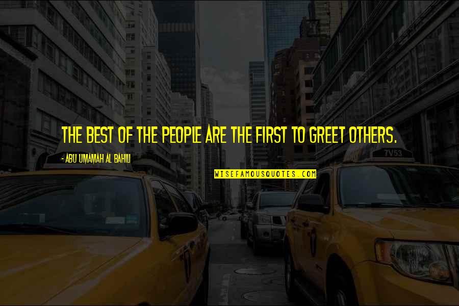 Best Al-anon Quotes By Abu Umamah Al Bahili: The best of the people are the first