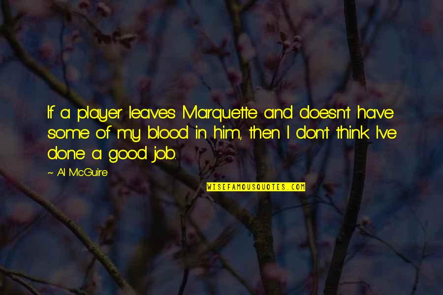 Best Al Mcguire Quotes By Al McGuire: If a player leaves Marquette and doesn't have