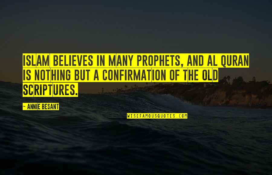 Best Al Quran Quotes By Annie Besant: Islam believes in many prophets, and Al Quran