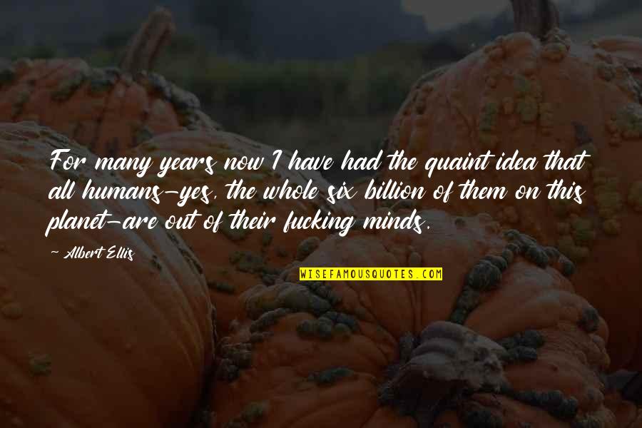 Best Albert Ellis Quotes By Albert Ellis: For many years now I have had the Best Albert Ellis Quotes By Albert Ellis: For many years now I have had the