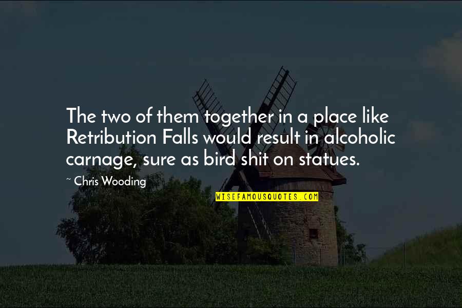 Best Alcoholic Quotes By Chris Wooding: The two of them together in a place