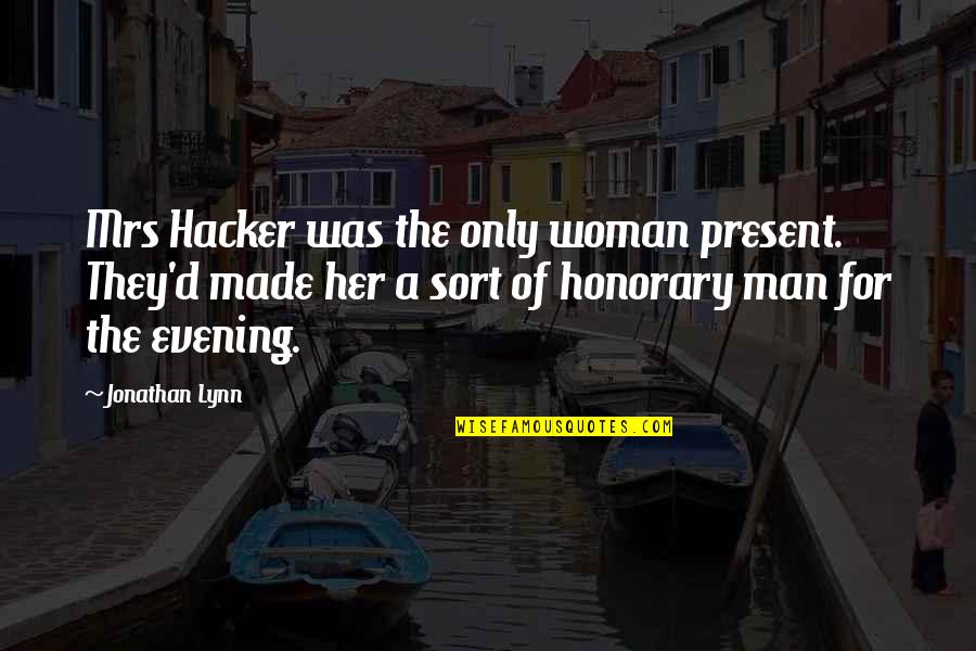 Best Alex Delarge Quotes By Jonathan Lynn: Mrs Hacker was the only woman present. They'd