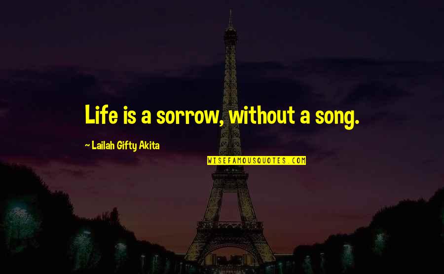 Best Alex Delarge Quotes By Lailah Gifty Akita: Life is a sorrow, without a song.