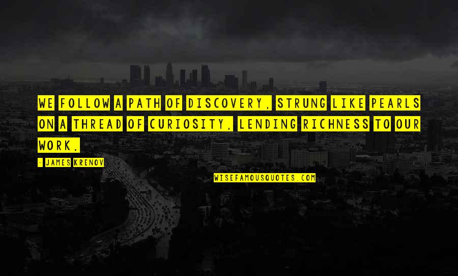Best Alex Williamson Quotes By James Krenov: We follow a path of discovery, strung like Best Alex Williamson Quotes By James Krenov: We follow a path of discovery, strung like