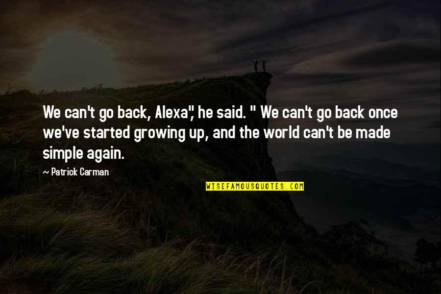 Best Alexa Quotes By Patrick Carman: We can't go back, Alexa", he said. "