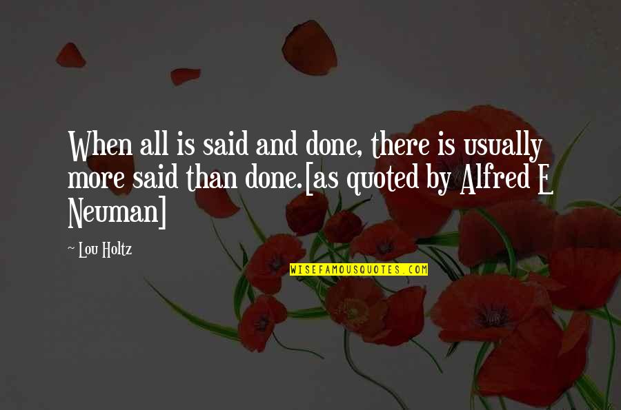 Best Alfred Quotes By Lou Holtz: When all is said and done, there is