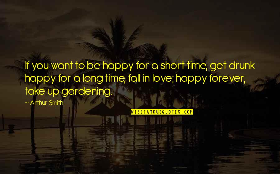 Best All Time Love Quotes By Arthur Smith: If you want to be happy for a