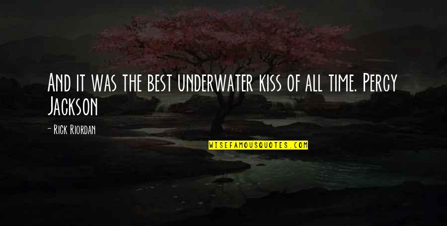 Best All Time Love Quotes By Rick Riordan: And it was the best underwater kiss of