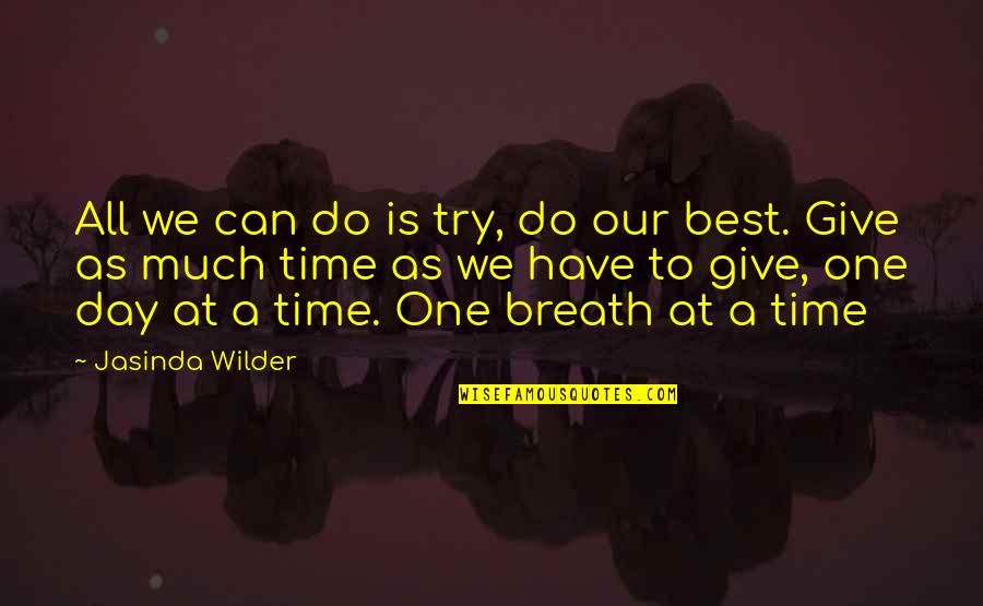 Best All Time Quotes By Jasinda Wilder: All we can do is try, do our