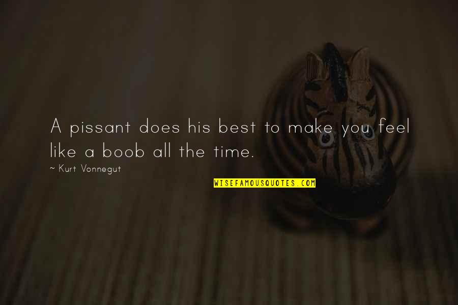Best All Time Quotes By Kurt Vonnegut: A pissant does his best to make you