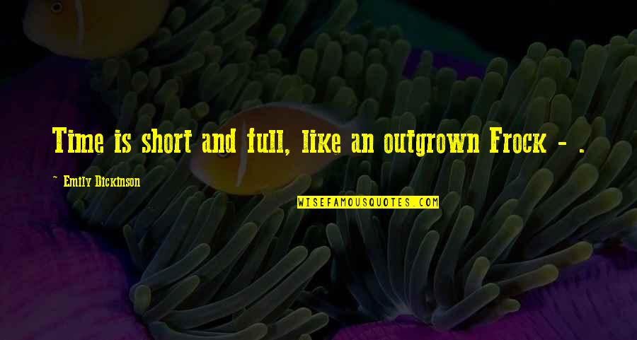 Best All Time Short Quotes By Emily Dickinson: Time is short and full, like an outgrown