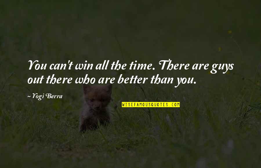 Best All Time Sports Quotes By Yogi Berra: You can't win all the time. There are