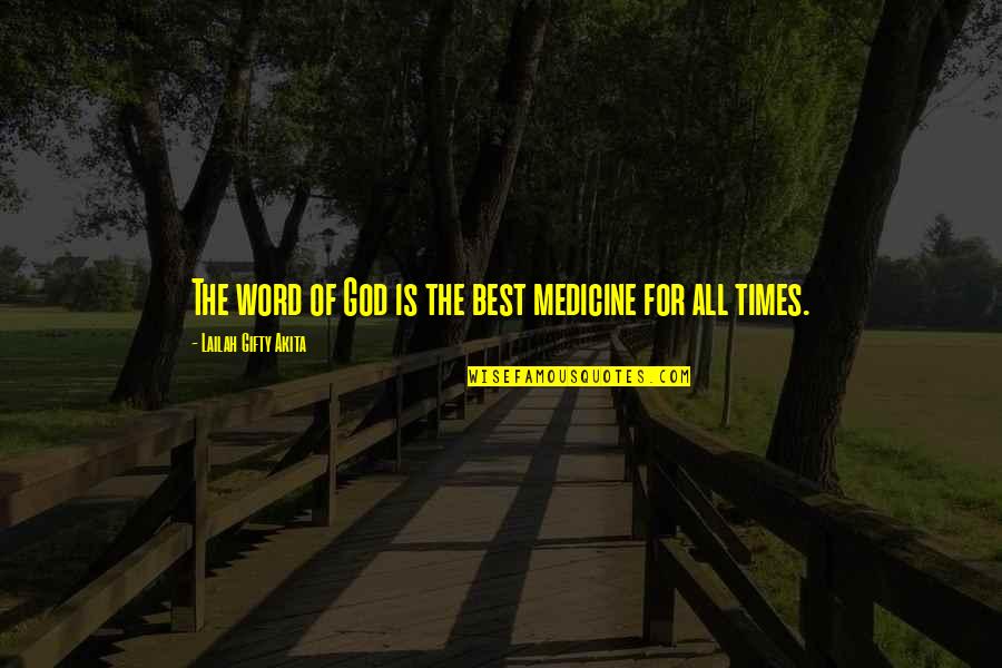 Best All Times Quotes By Lailah Gifty Akita: The word of God is the best medicine