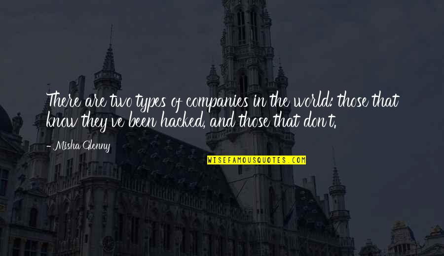 Best All Types Of Quotes By Misha Glenny: There are two types of companies in the