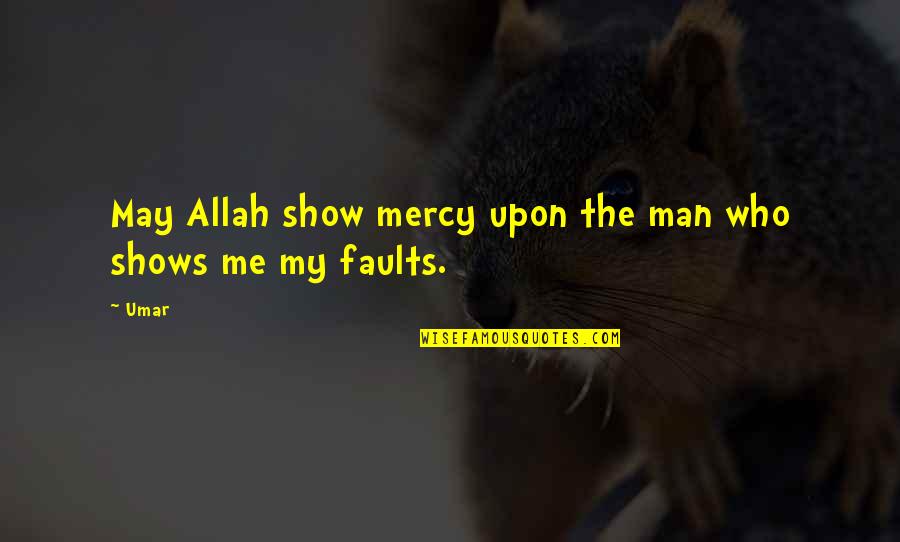 Best Allah Mercy Quotes By Umar: May Allah show mercy upon the man who
