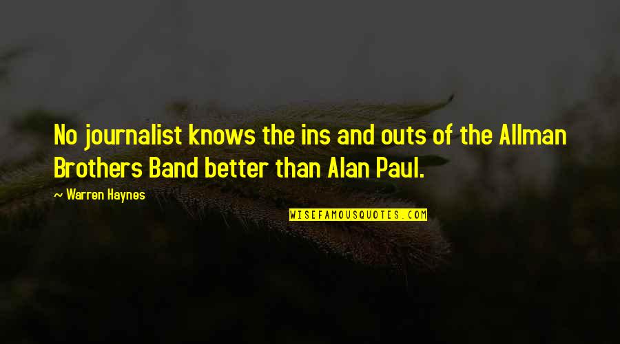 Best Allman Brothers Quotes By Warren Haynes: No journalist knows the ins and outs of