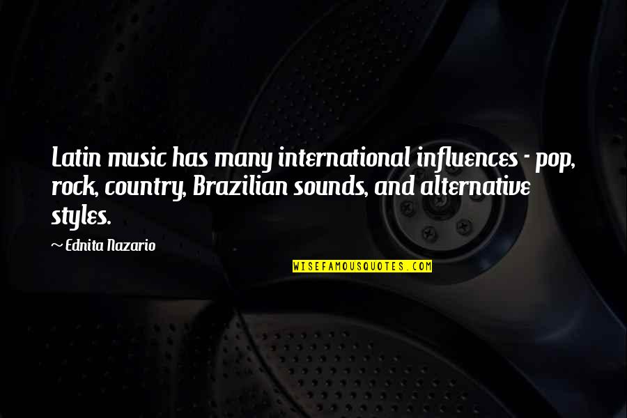 Best Alternative Music Quotes By Ednita Nazario: Latin music has many international influences - pop,