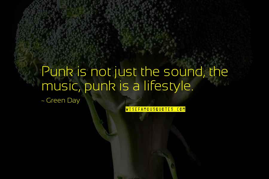 Best Alternative Music Quotes By Green Day: Punk is not just the sound, the music,