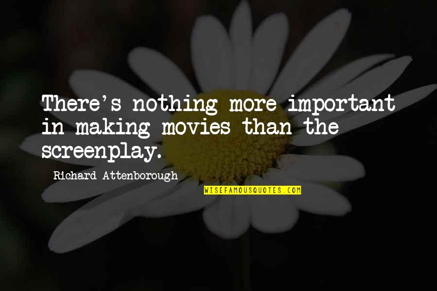 Best Alternative Song Lyrics Quotes By Richard Attenborough: There's nothing more important in making movies than Best Alternative Song Lyrics Quotes By Richard Attenborough: There's nothing more important in making movies than