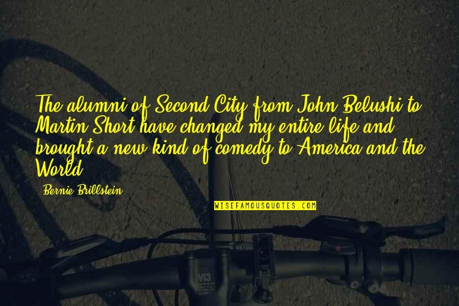 Best Alumni Quotes By Bernie Brillstein: The alumni of Second City from John Belushi