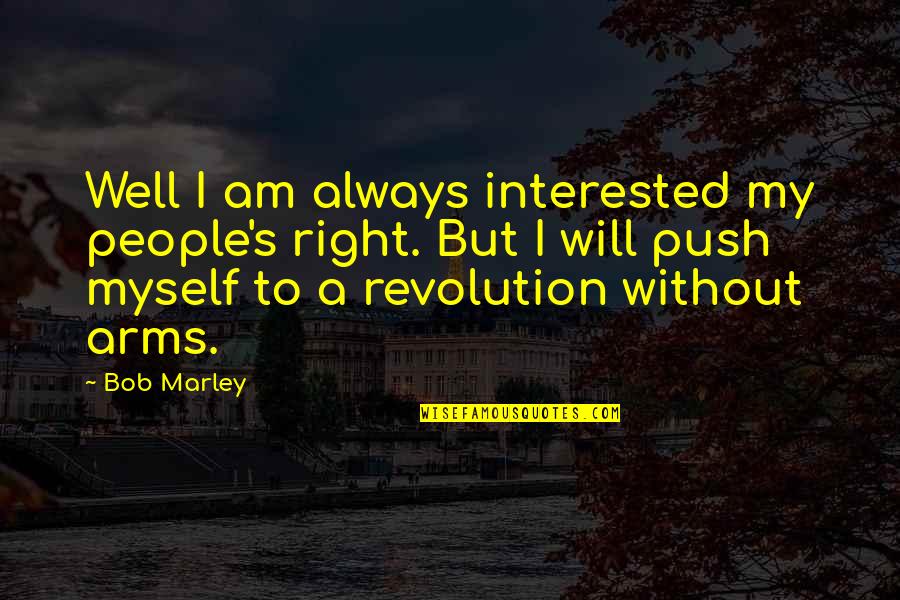 Best Alvida Quotes By Bob Marley: Well I am always interested my people's right.