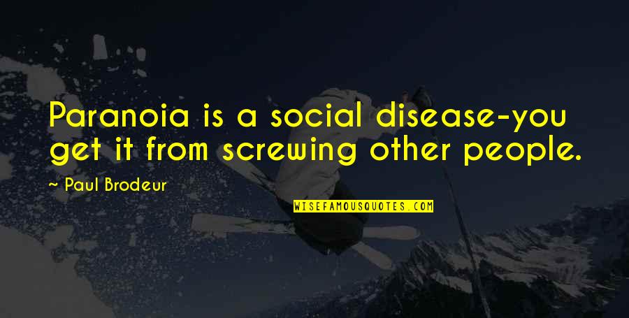 Best Amazing Spider Man 2 Quotes By Paul Brodeur: Paranoia is a social disease-you get it from