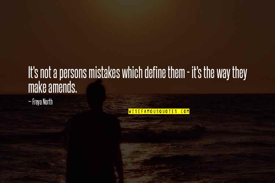 Best Amends Quotes By Freya North: It's not a persons mistakes which define them
