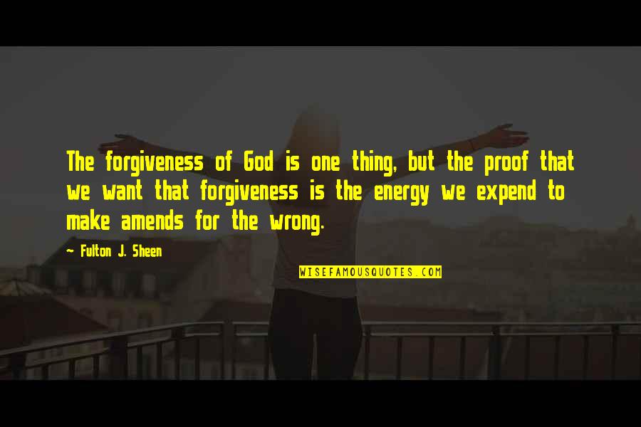 Best Amends Quotes By Fulton J. Sheen: The forgiveness of God is one thing, but