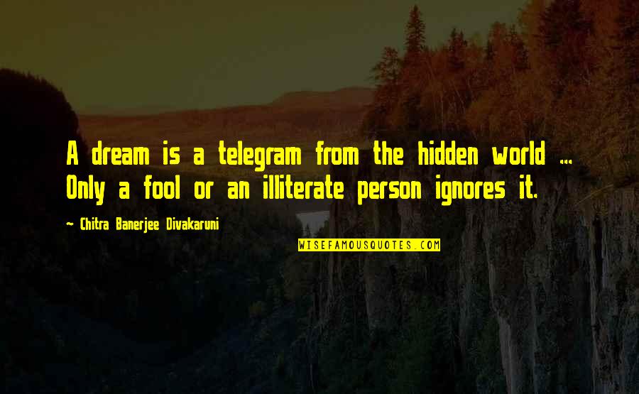 Best American General Quotes By Chitra Banerjee Divakaruni: A dream is a telegram from the hidden