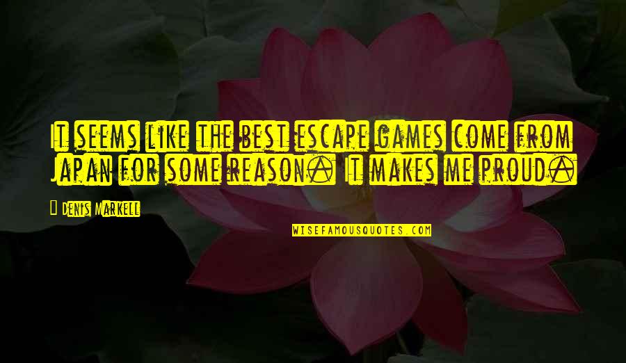 Best American Me Quotes By Denis Markell: It seems like the best escape games come