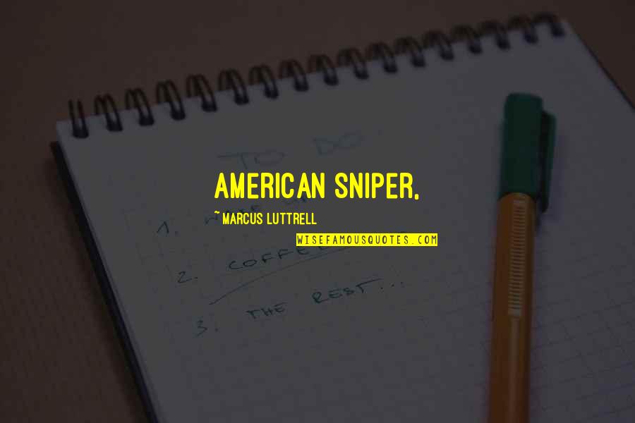 Best American Sniper Quotes By Marcus Luttrell: American Sniper,