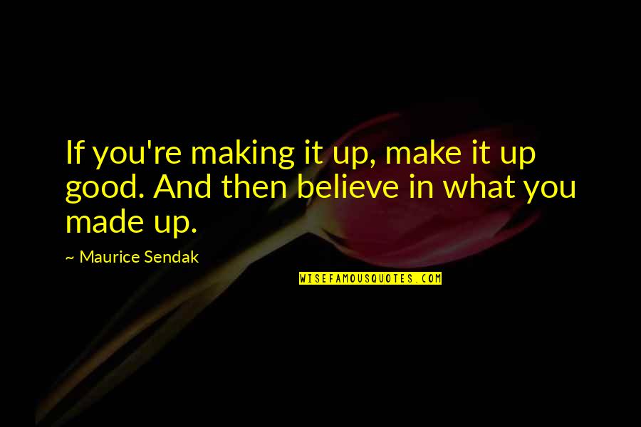 Best Amir Blumenfeld Quotes By Maurice Sendak: If you're making it up, make it up