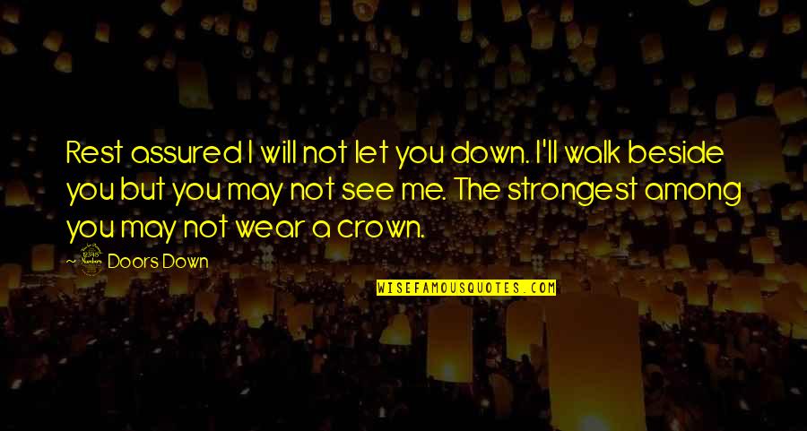 Best Among The Rest Quotes By 3 Doors Down: Rest assured I will not let you down.