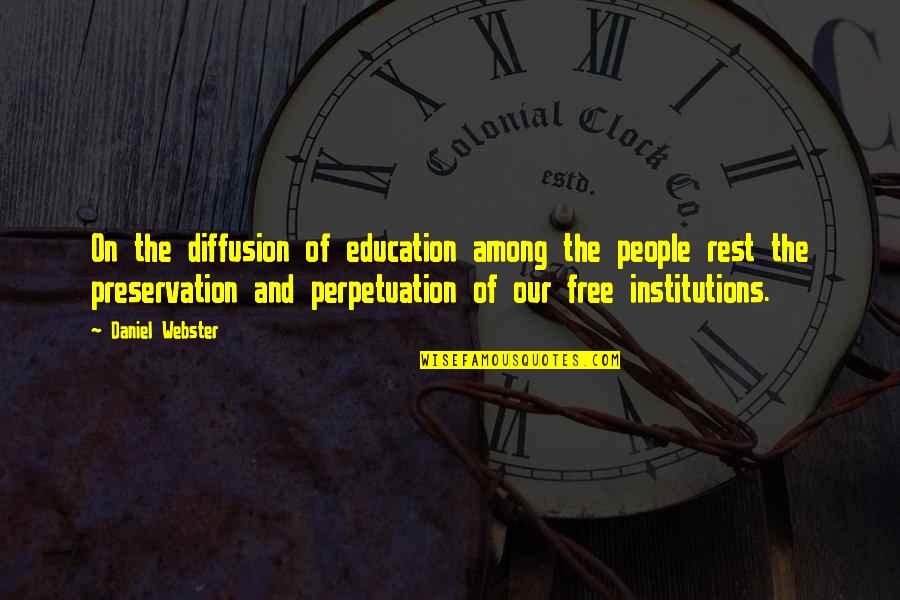 Best Among The Rest Quotes By Daniel Webster: On the diffusion of education among the people