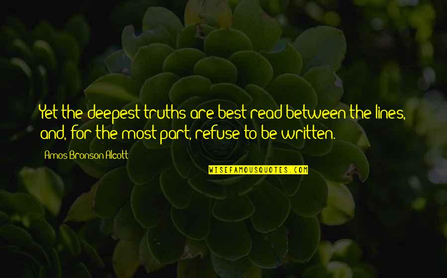 Best Amos Quotes By Amos Bronson Alcott: Yet the deepest truths are best read between Best Amos Quotes By Amos Bronson Alcott: Yet the deepest truths are best read between