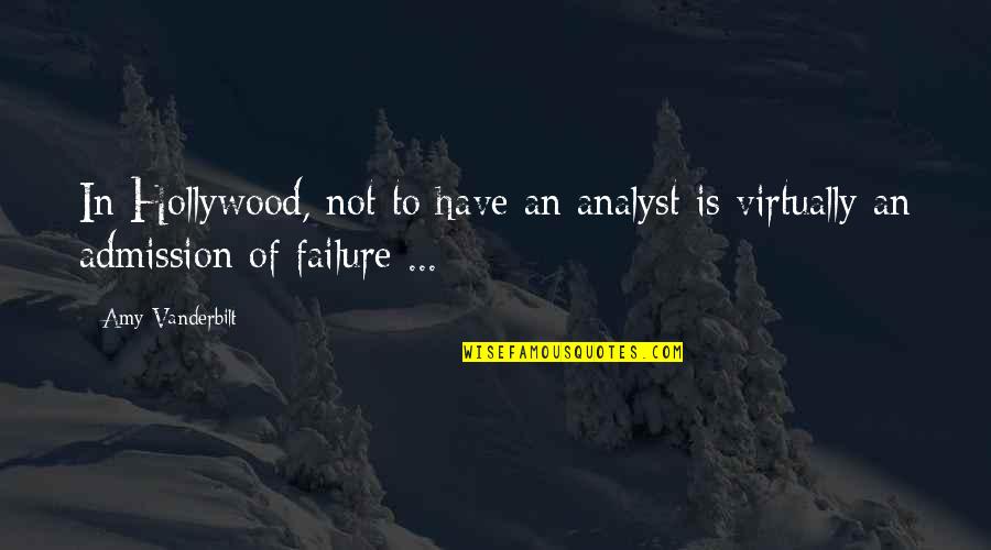 Best Analyst Quotes By Amy Vanderbilt: In Hollywood, not to have an analyst is