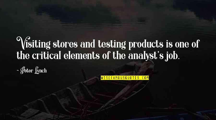 Best Analyst Quotes By Peter Lynch: Visiting stores and testing products is one of